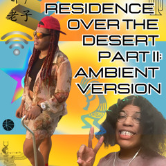 ENERGETIC RESIDENCE SOMEWHERE OVER THE DESERT PART II (AMBIENT VERSION)