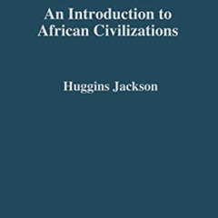 [ACCESS] EBOOK 📮 An Introduction to African Civilizations: with Main Currents in Eth