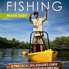 [ACCESS] PDF EBOOK EPUB KINDLE Kayak Fishing Made Easy: A Practical Sea Angler’s Guide for Catchin