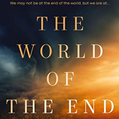 Access KINDLE 📦 The World of the End: How Jesus' Prophecy Shapes Our Priorities by