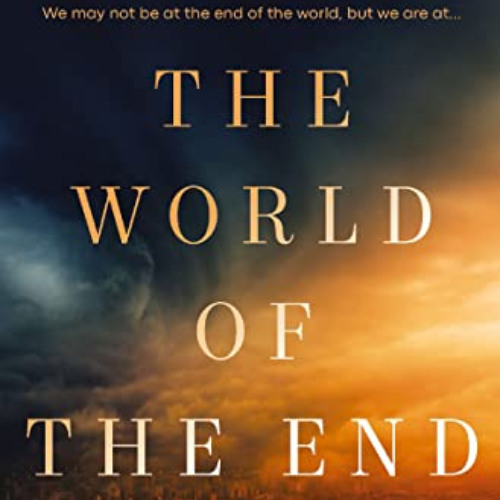 DOWNLOAD EBOOK 💘 The World of the End: How Jesus' Prophecy Shapes Our Priorities by