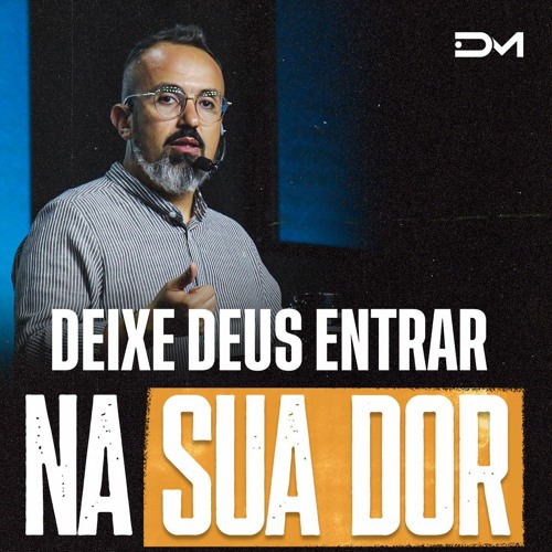 Deixe Deus entrar na sua dor | Sermão #Diegomenin