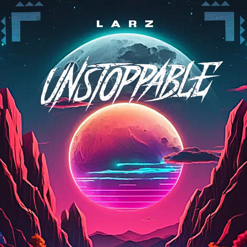 L A R Z - U N S T O P P A B L E