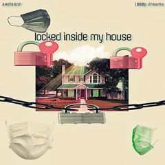 locked inside my house w/ 1080p dreams (p. @prodswitch + @prodashen)