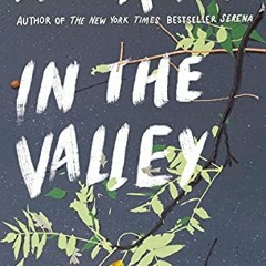 [Get] PDF 📧 In the Valley: Stories and a Novella Based on SERENA by  Ron Rash [PDF E