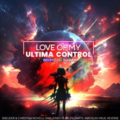 Love Of My Ultima Control (Bekim Izairi Mashup)