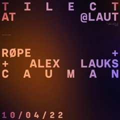 Røpe + Alex Lauks + Cauman @ LAUT 10/04/22