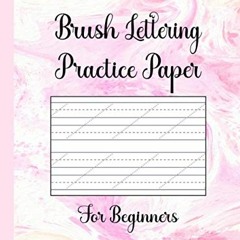 [ACCESS] [EPUB KINDLE PDF EBOOK] Brush Lettering Practice Paper for Beginners: Lined
