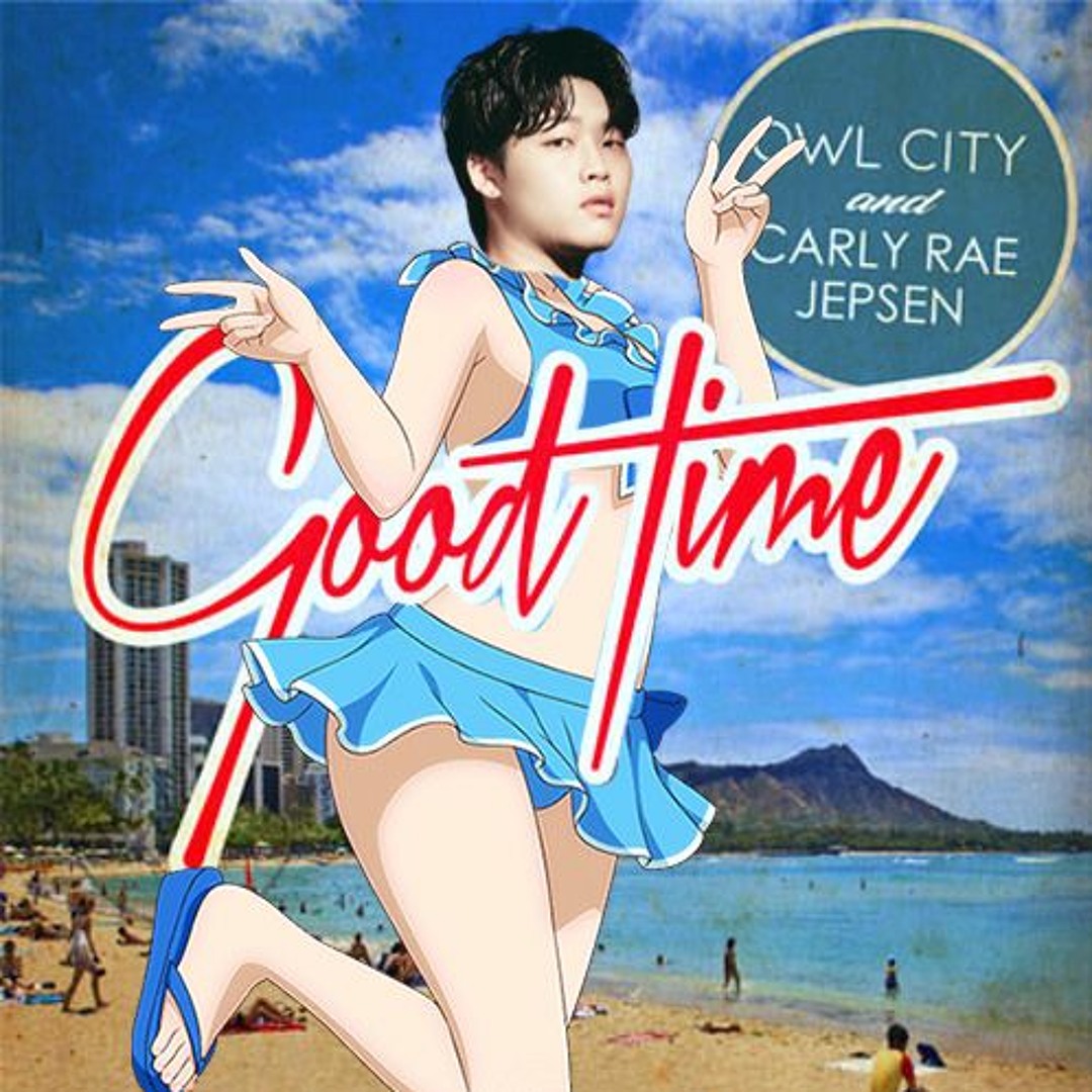 洋楽 Good Time OWL CITY & CARLY RAE JEPSEN Good Time - Single - Album by Owl City & Carly Rae Jepsen