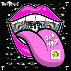 Triptonic - Bad Trip