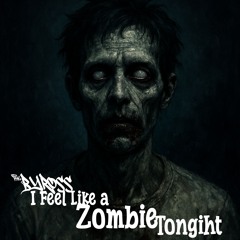 I Feel Like a Zombie Tonight