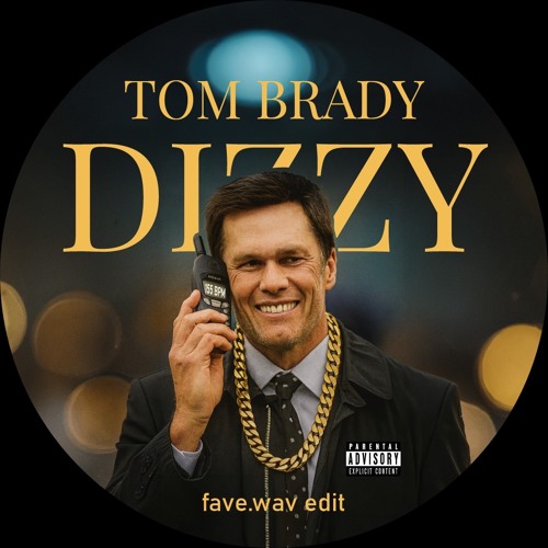 DIZZY - TOM BRADY (fave.wav edit)