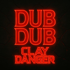 Dub Dub - Clay Danger Mix Volume 1