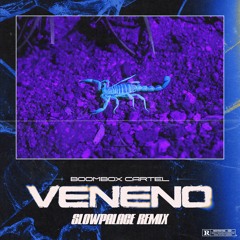 boombox cartel - veneno (slowpalace remix)
