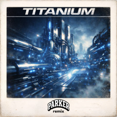 David Guetta - Titanium (Parker Remix)