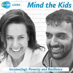 Mind the Kids - Income(ing): Poverty and Resilience