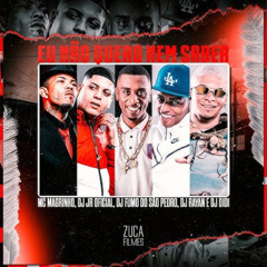 EU NÃO QUERO NEM SABER - MC MAGRINHO, MC GW - DJ JR, DJ FUMO, DJ DIDI, DJ RAYAN
