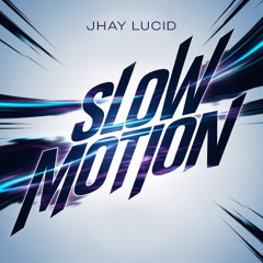 Jhay Lucid - Slow Motion