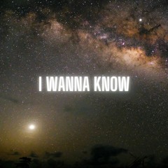 I Wanna Know