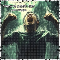 Craigy B & Dave Ayre - Lose Control (COMING SOON)