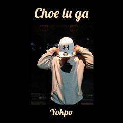 Choe lu ga_Yokpo