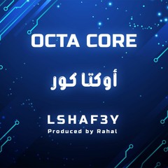 LSHAF3Y - Octa Core - الشافعى أوكتا كور -- ( Prod. By Ra7al)