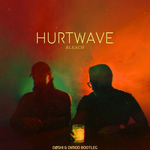 Hurtwave - Bleach [DØSHI & DIMOD Bootleg]