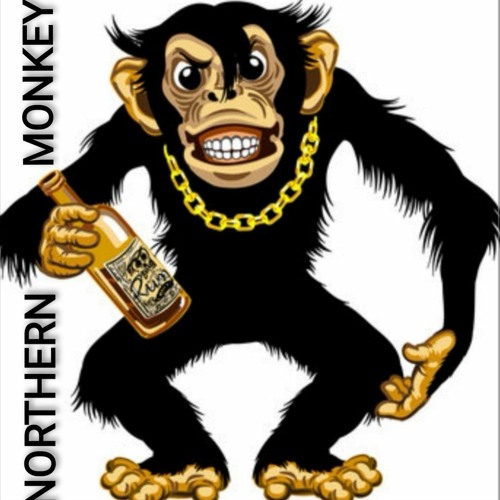 NORTHERN MONKEY... WHAT YA JUST CALL MA!!!