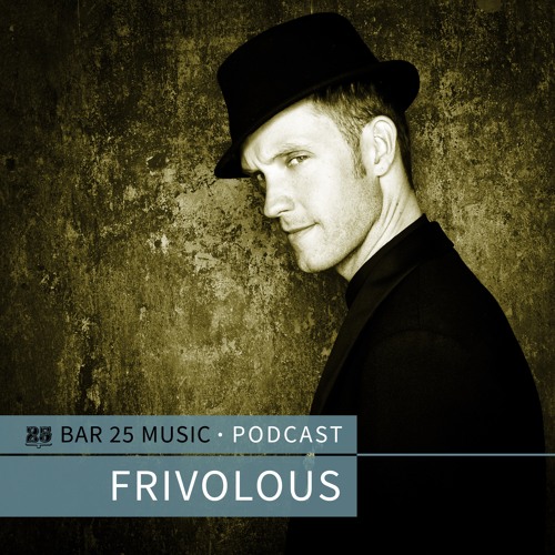 Bar 25 Music Podcast #136 - Frivolous