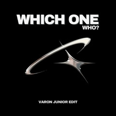 Which One (Varon Junior "Who?" Edit)