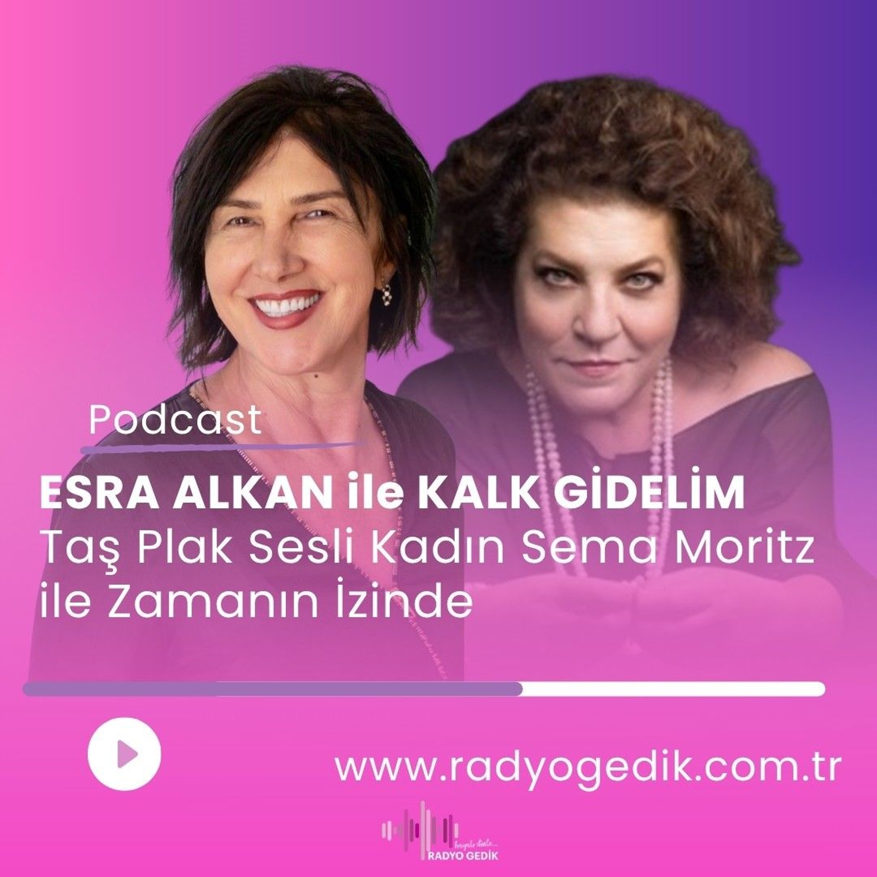 ESRA ALKAN İLE KALK GİDELİM -SEMA MORİTZ episode artwork