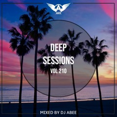 Deep Sessions - Vol 210 ★ Mixed By Abee Sash