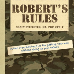Read PDF 🖍️ The Guerrilla Guide to Robert's Rules: In-the-Trenches Tactics for Getti