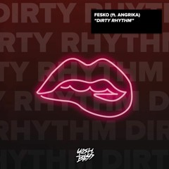 FESKO - Dirty Rhythm (ft. Angrika)