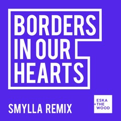 Borders in our Hearts (Smylla Remix)