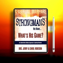 Strongman's His Name...What's His Game?: An Authoritative Biblical Approach to Spiritual Warfar