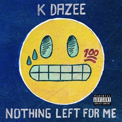 KDazee - Nothing Left For Me
