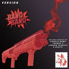 Version - Bang Bang (Freddy J & Donald Bump Remix)- OUT NOW