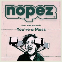 You're A Mess - Feat. Mad Morlando