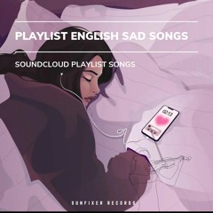 [lossless] Playlist Sad Songs Tiktok To 23:00PM | playlist music will make you cry all night