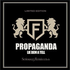 Propaganda [Serious23 Remix ft.Reds]