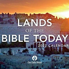 [Access] [EPUB KINDLE PDF EBOOK] Lands of the Bible Today 2022 Calendar by  Our Daily Bread Ministri