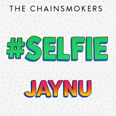 #Selfie (JAYNU Remix)