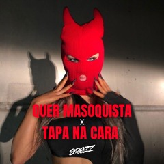 QUER MASOQUISTA X TAPA NA CARA (DJ BROZZ)