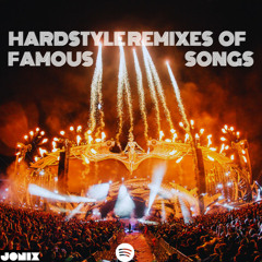 Hardstyle Remixes Of Famous Songs