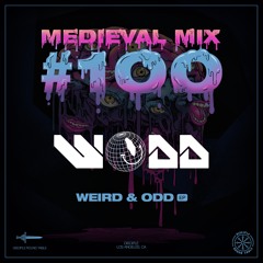 Medieval Mix #100 - WODD—Weird & Odd EP
