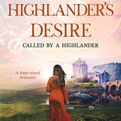 ACCESS PDF ✓ Highlander's Desire: A Scottish Historical Time Travel Romance (Called b