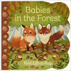 [Read] EBOOK 📩 Babies in the Forest- A Lift-a-Flap Board Book for Babies and Toddler