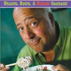 [Download] PDF 📁 Andrew Zimmern's Bizarre World of Food: Brains, Bugs, and Blood Sau