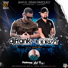 DJ FRANK PLATINUM CREW & DJ DRIZZY LIVE AT SIQUIRRES - BAR GRAN PARQUEO (07.03.20)
